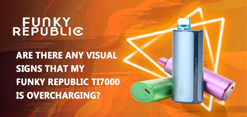 Are There Any Visual Signs That My Funky Republic Ti7000 Is Overcharging?
