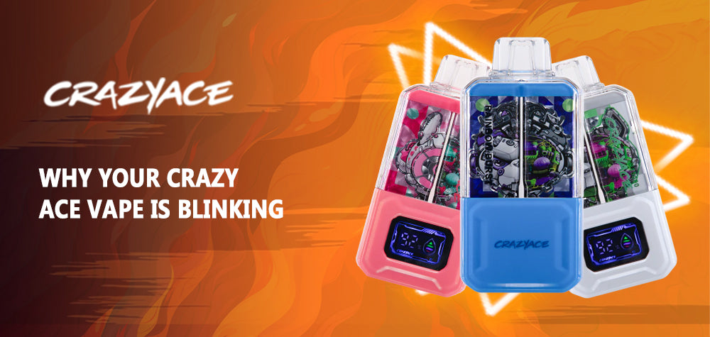 Understanding Why Your Crazy Ace Vape is Blinking