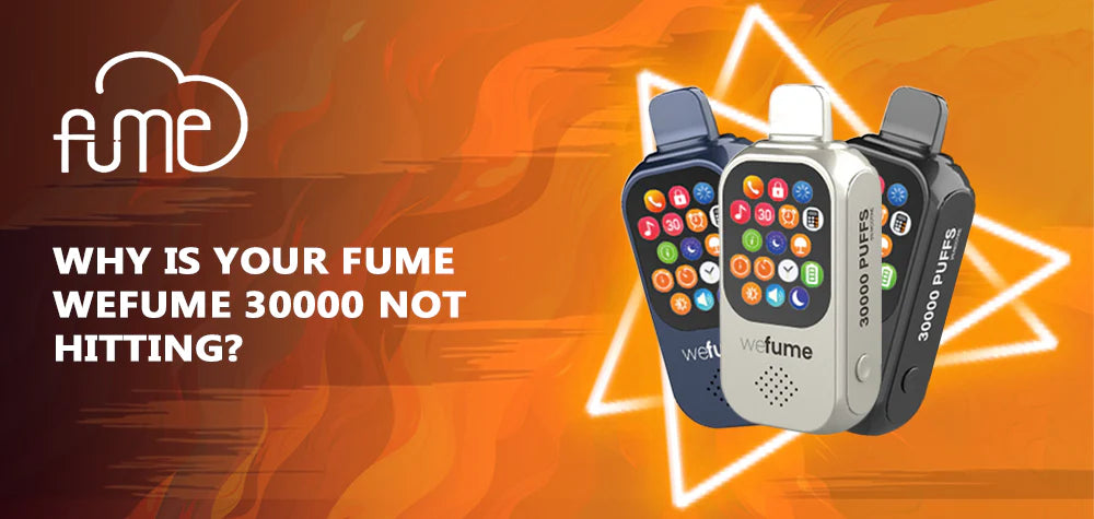 Why Is Your Fume WeFume 30000 Not Hitting?