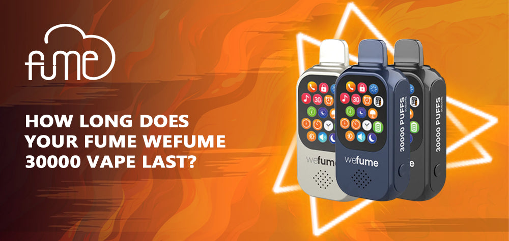 How Long Does Your Fume WeFume 30000 Vape Last? How Long Does Your Fume WeFume 30000 Vape Last?