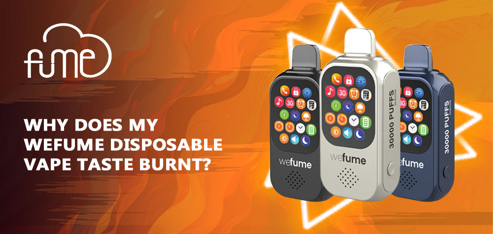 Why Does My Wefume Disposable Vape Taste Burnt? Why Does My Wefume Disposable Vape Taste Burnt?