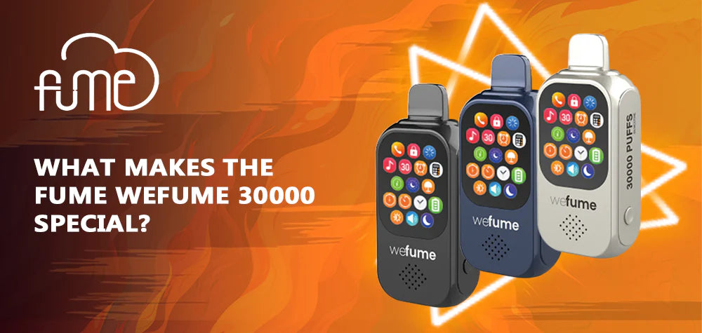 What Makes The Fume WeFume 30000 Special? What Makes The Fume WeFume 30000 Special?