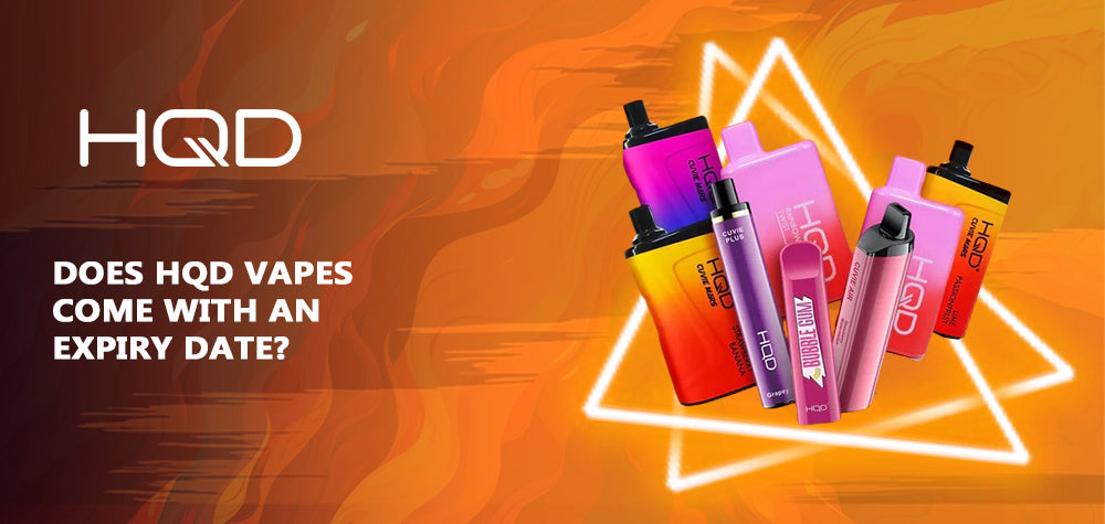 Does HQD Vapes Come with an Expiry Date?