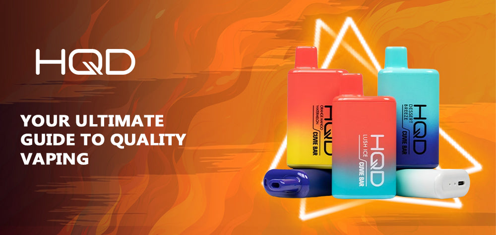HQD Vapes: Your Ultimate Guide to Quality Vaping