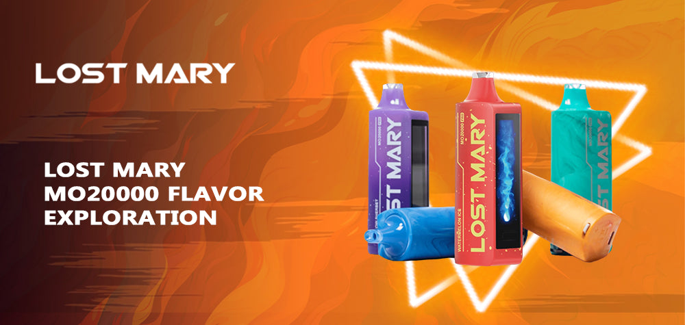 Lost Mary MO20000 Flavor Exploration Lost Mary MO20000 Flavor Exploration