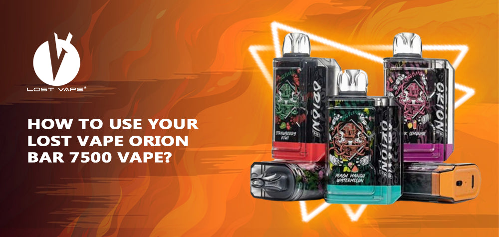 How to Use Your Lost Vape Orion Bar 7500 Vape? How to Use Your Lost Vape Orion Bar 7500 Vape?