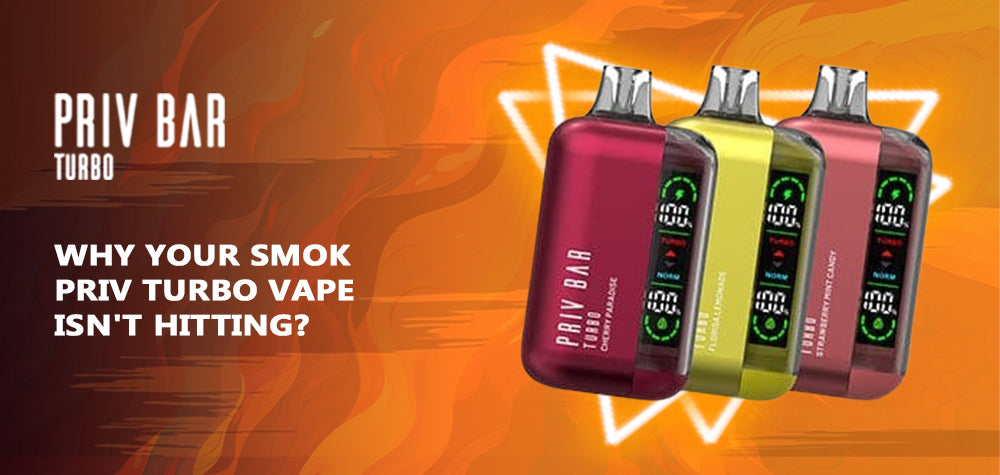 Why Your Smok Priv Turbo Vape Isn't Hitting? Why Your Smok Priv Turbo Vape Isn't Hitting?