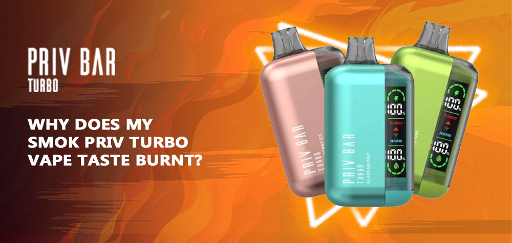 Why Does My Smok Priv Turbo Vape Taste Burnt? Exploring Common Causes and Solutions