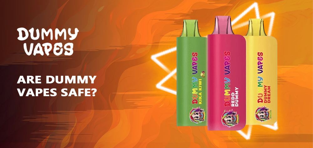 Are Dummy Vapes safe?
