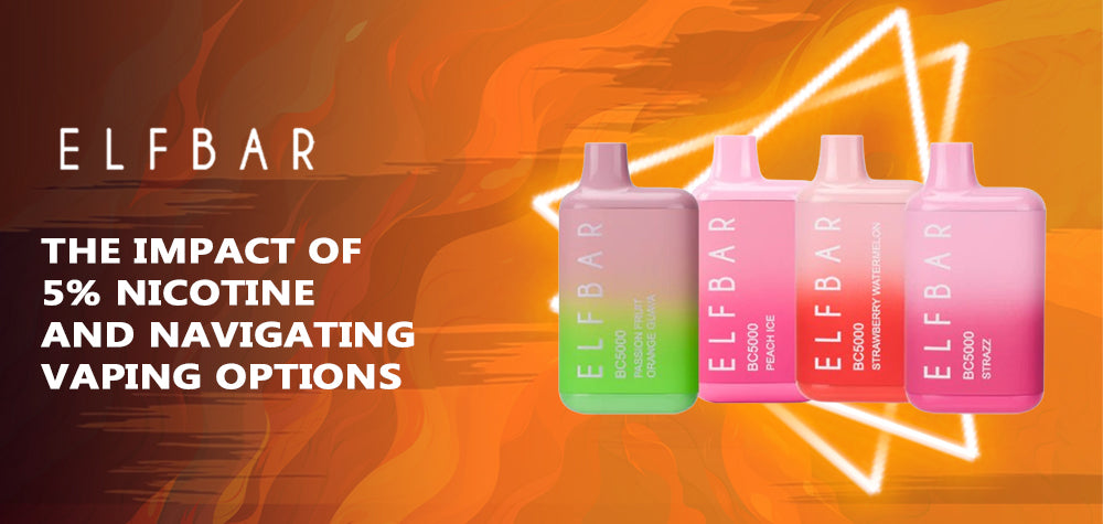 ElfBar BC5000: Exploring the Impact of 5% Nicotine and Navigating Vaping Options