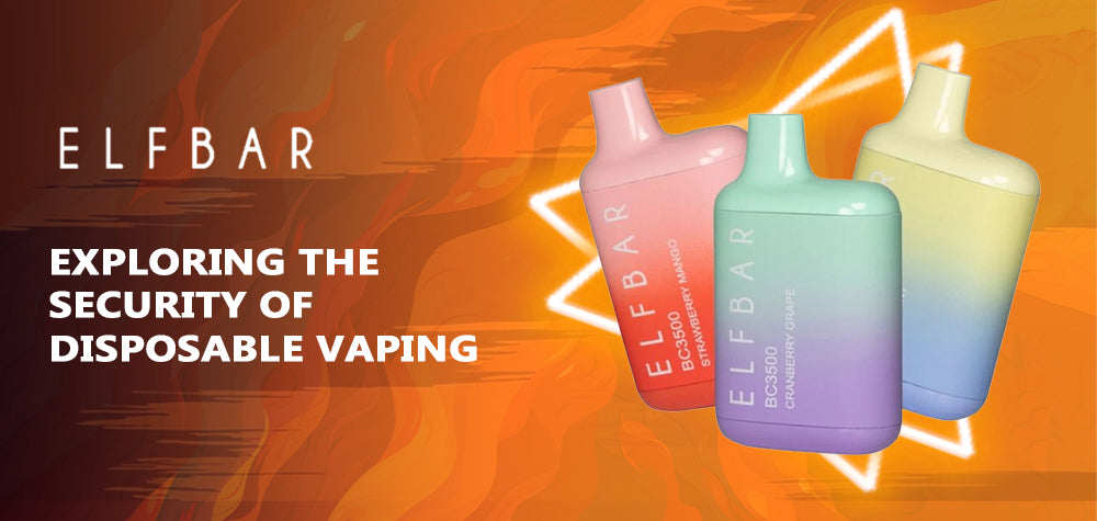 Elf Bar Safety: Exploring the Security of Disposable Vaping