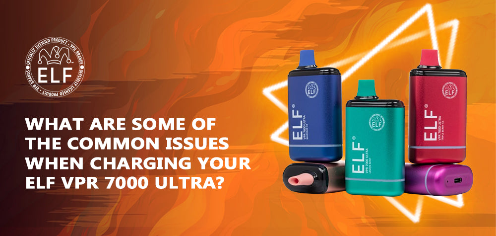 What Are Some of the Common Issues When Charging Your ELF VPR 7000 Ultra?