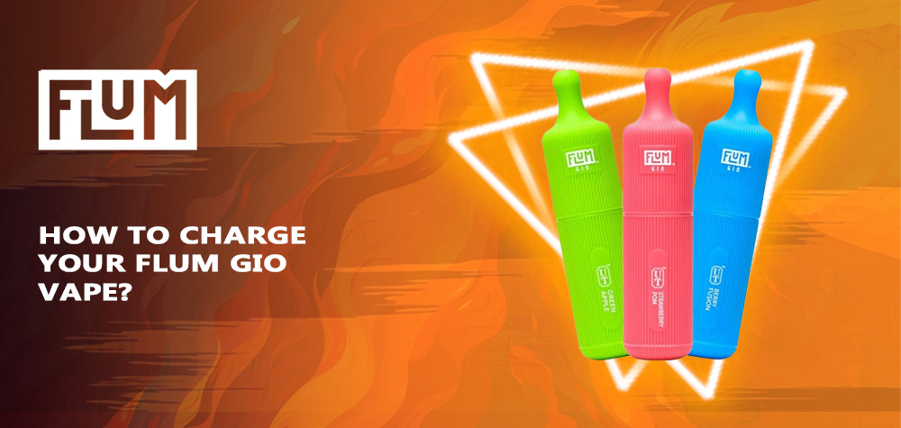 How To Charge Your Flum Gio Vape? How To Charge Your Flum Gio Vape?
