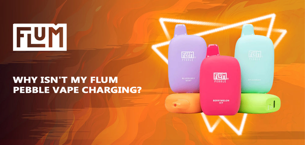 Why Isn't My Flum Pebble Vape Charging? Why Isn't My Flum Pebble Vape Charging?