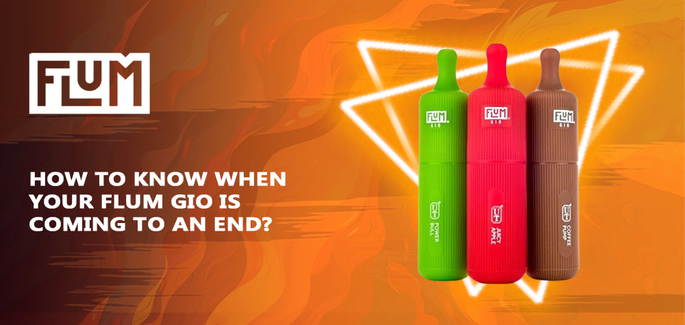 How to Know When Your Flum Gio is Coming to an End? How to Know When Your Flum Gio is Coming to an End?