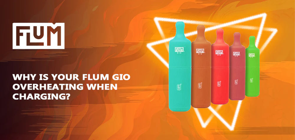 Why Is Your Flum Gio Overheating when Charging?