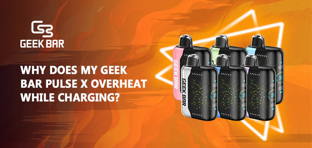Why Does My Geek Bar Pulse X Overheat While Charging?