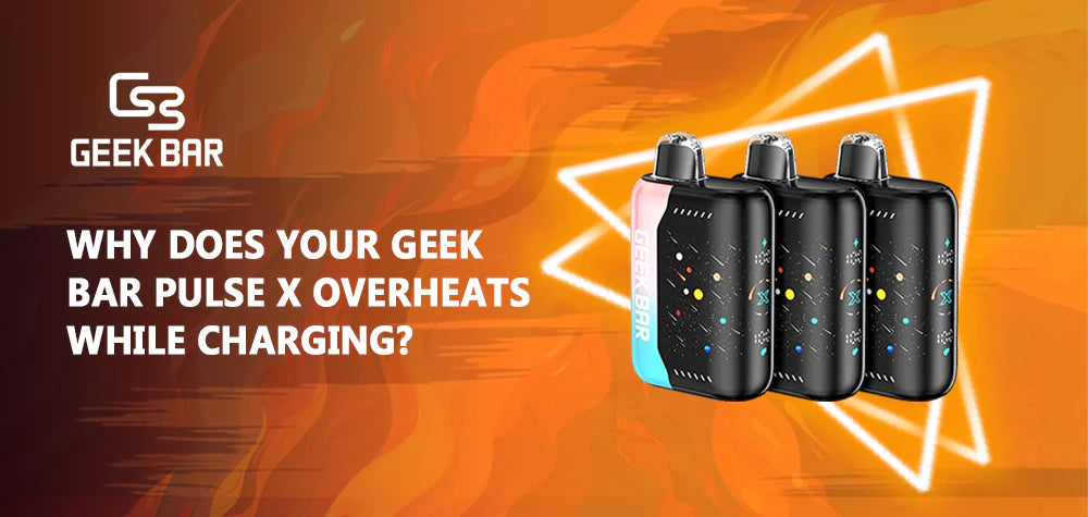 Why Does Your Geek Bar Pulse X Overheats While Charging?