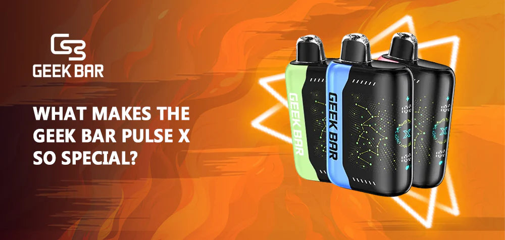 What Makes the Geek Bar Pulse X So Special? What Makes the Geek Bar Pulse X So Special?