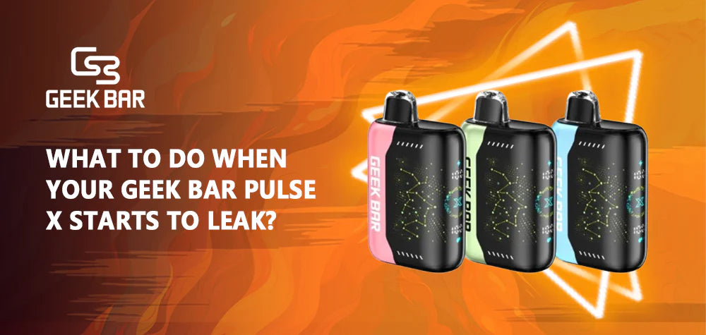 What to Do When Your Geek Bar Pulse X Starts to Leak? What to Do When Your Geek Bar Pulse X Starts to Leak?