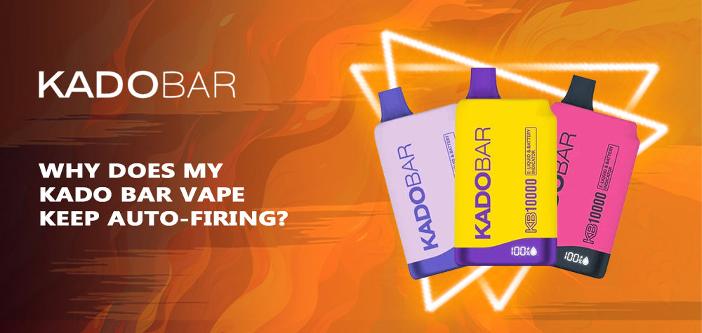 Why Does My Kado Bar Vape Keep Auto-Firing? Why Does My Kado Bar Vape Keep Auto-Firing?
