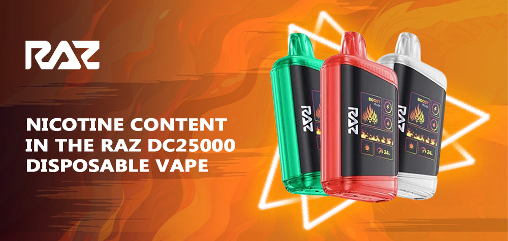 Understanding the Nicotine Content in the Raz DC25000 Disposable Vape
