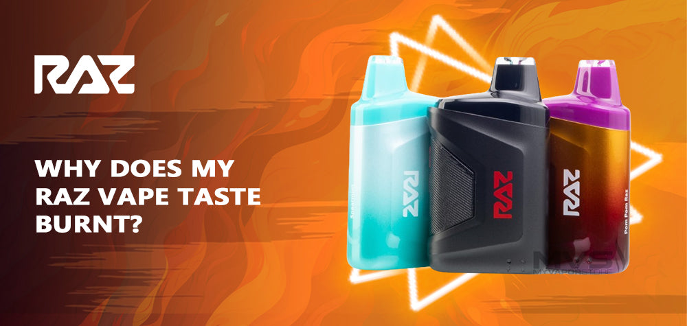 Why Does My Raz Vape Taste Burnt?