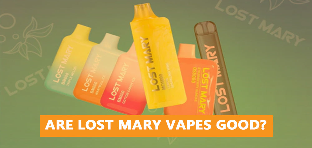 Are Lost Mary Vapes Good? A Comprehensive Review