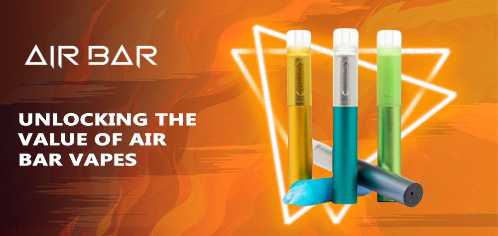 Unlocking the Value of Air Bar Vapes: A Comprehensive Guide