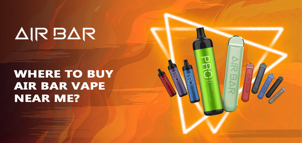 Where to Buy Air Bar Vape Near Me: Your Ultimate Guide