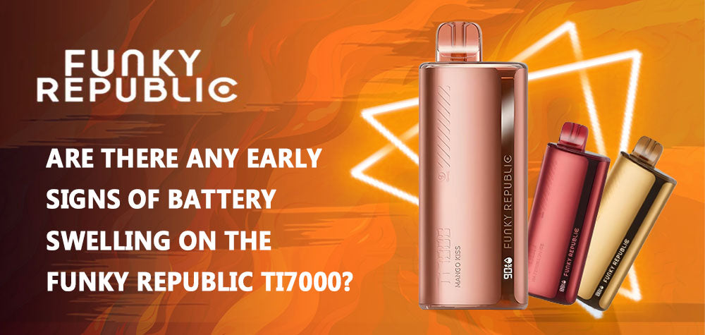 Are There Any Early Signs Of Battery Swelling On The Funky Republic Ti7000?