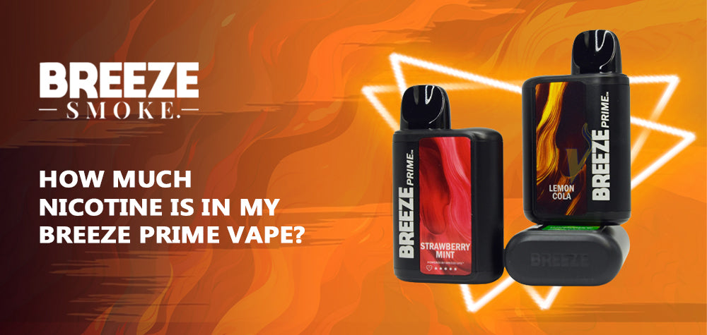 How Much Nicotine is in My Breeze Prime Vape?