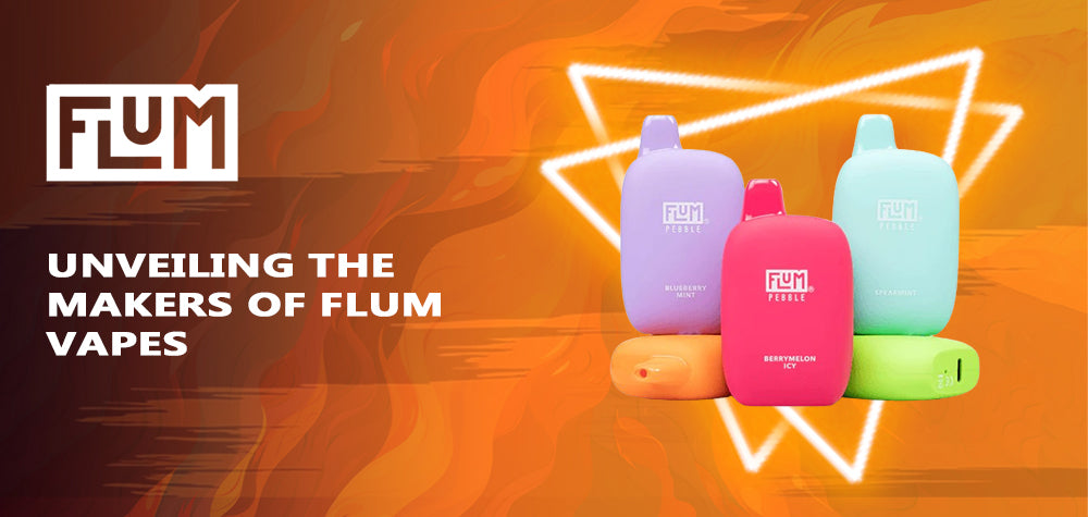 Unveiling the Makers of Flum Vapes: Crafting Quality and Innovation