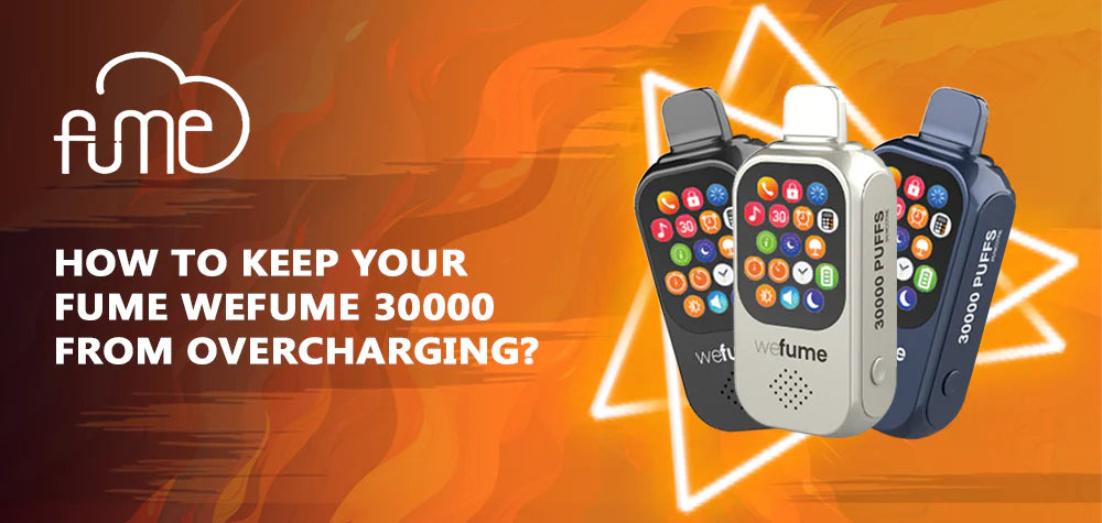 How To Keep Your Fume WeFume 30000 From Overcharging?