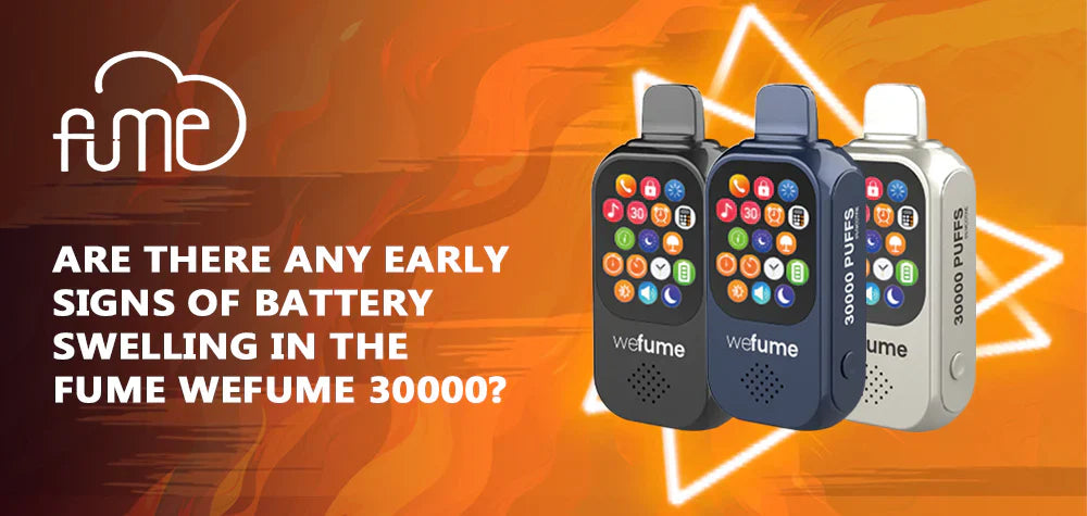 Are There Any Early Signs Of Battery Swelling In The Fume WeFume 30000?