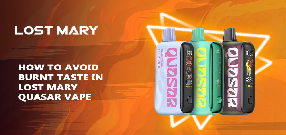 How to Avoid Burnt Taste in Lost Mary Quasar Vape