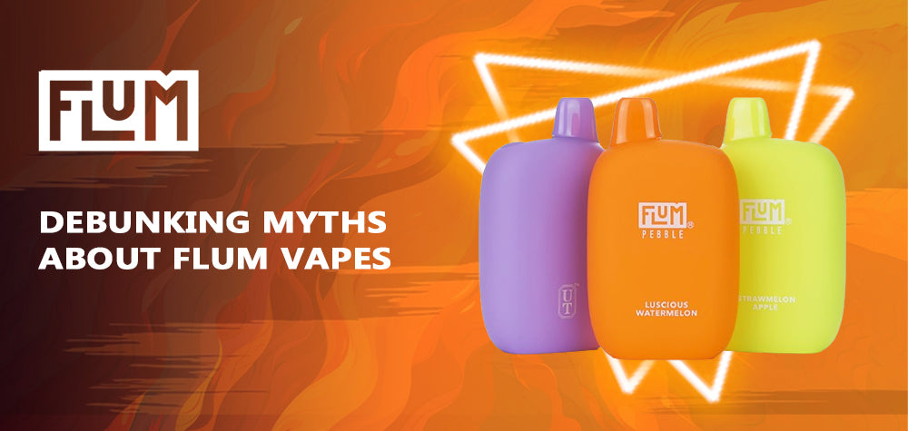 Unveiling the Truth: Debunking Myths About Flum Vapes