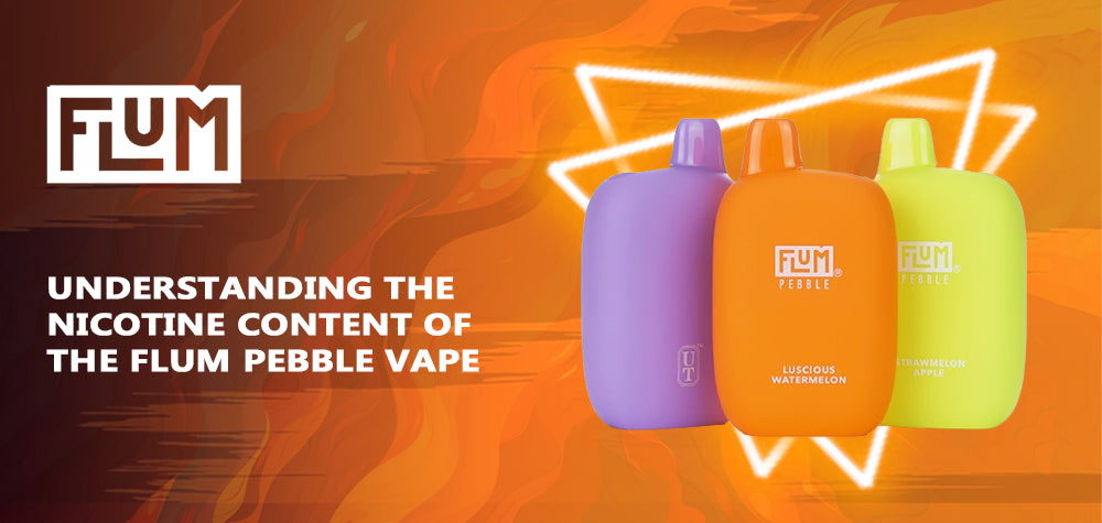 Understanding The Nicotine Content of The Flum Pebble Vape