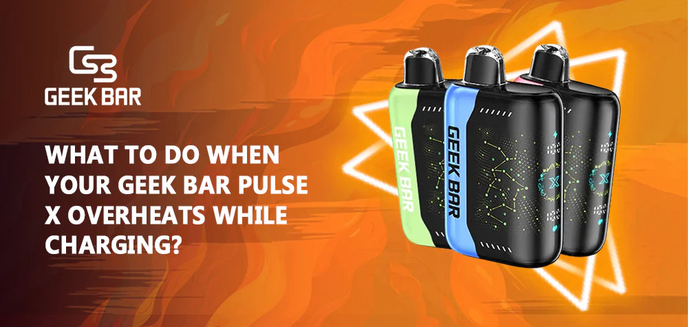 What To Do When Your Geek Bar Pulse X Overheats While Charging?