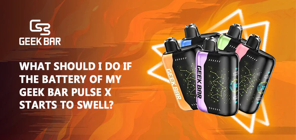 What Should I Do If The Battery Of My Geek Bar Pulse X Starts To Swell?