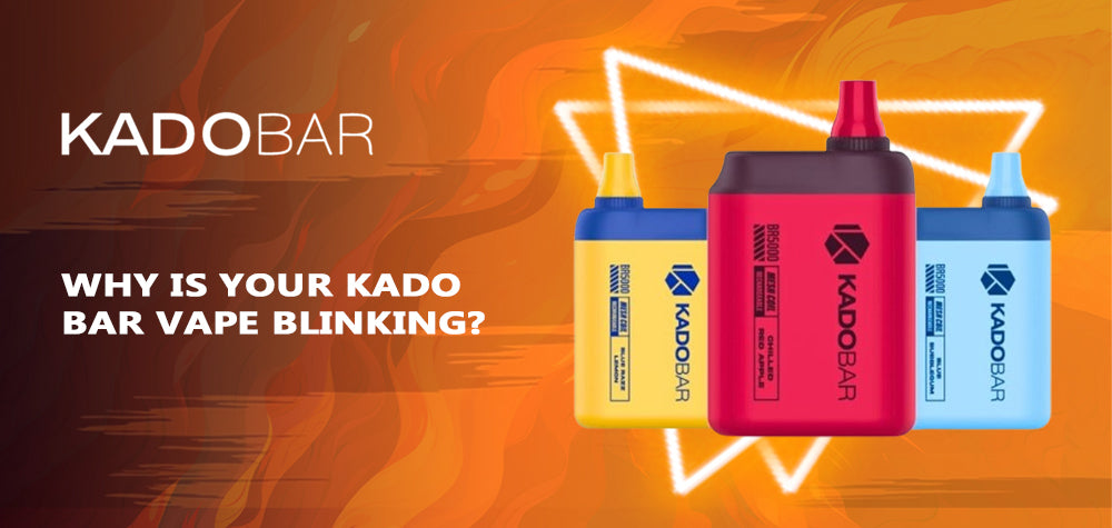 Why Is Your Kado Bar Vape Blinking?