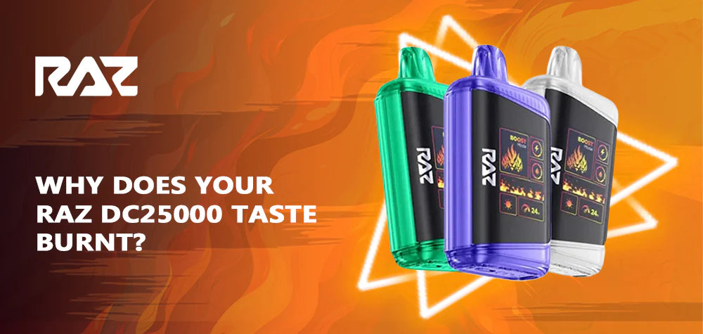 Why Does Your Raz DC25000 Taste Burnt? A Comprehensive Analysis and Solutions